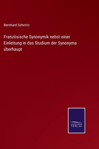 Französische Synonymik nebst einer Einleitung in das Studium der Synonyma überhaupt