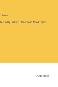 Fecundity Fertility, Sterility and Allied Topics