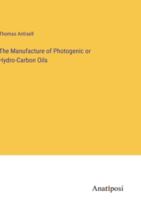 The Manufacture of Photogenic or Hydro-Carbon Oils