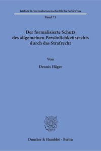 Der Formalisierte Schutz Des Allgemeinen Personlichkeitsrechts Durch Das Strafrecht
