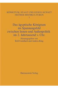 Das Agyptische Konigtum Im Spannungsfeld Zwischen Innen- Und Aussenpolitik Im 2. Jahrtausend V. Chr.