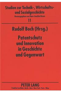 Patentschutz Und Innovation in Geschichte Und Gegenwart