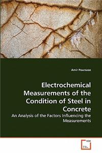 Electrochemical Measurements of the Condition of Steel in Concrete
