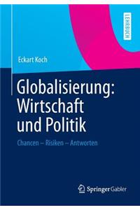 Globalisierung: Wirtschaft Und Politik: Chancen Risiken Antworten