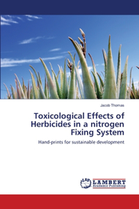 Toxicological Effects of Herbicides in a nitrogen Fixing System