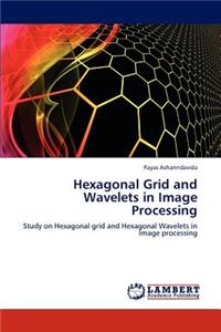 Hexagonal Grid and Wavelets in Image Processing