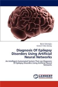 Diagnosis Of Epilepsy Disorders Using Artificial Neural Networks