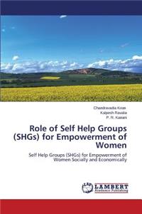 Role of Self Help Groups (Shgs) for Empowerment of Women