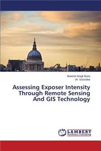 Assessing Exposer Intensity Through Remote Sensing and GIS Technology
