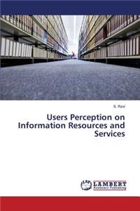 Users Perception on Information Resources and Services