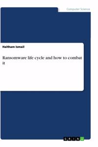 Ransomware life cycle and how to combat it