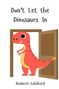 Don't Let the Dinosaurs In