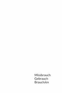 Missbrauch Gebrauch Brauch/en