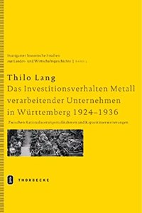 Das Investitionsverhalten Metall Verarbeitender Unternehmen in Wurttemberg 1924-1936