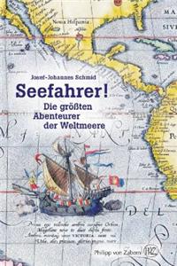 Seefahrer!: Die Grossten Abenteurer Der Weltmeere: Die Grossten Abenteurer Der Weltmeere