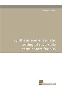 Synthesis and Enzymatic Testing of Reversible Terminators for SBS