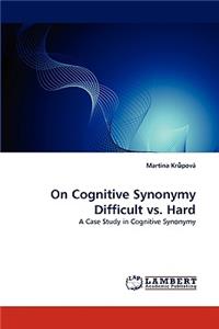 On Cognitive Synonymy Difficult vs. Hard