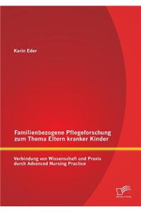 Familienbezogene Pflegeforschung zum Thema Eltern kranker Kinder