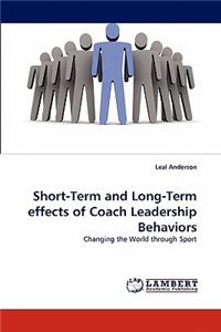 Short-Term and Long-Term effects of Coach Leadership Behaviors