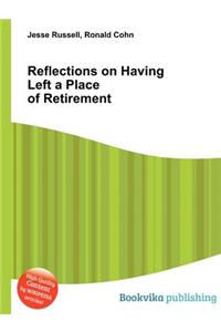 Reflections on Having Left a Place of Retirement