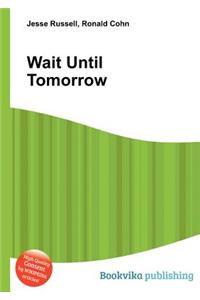 Wait Until Tomorrow
