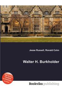 Walter H. Burkholder