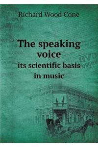 The speaking voice its scientific basis in music
