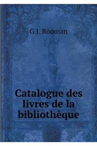 Catalogue des livres de la bibliothèque
