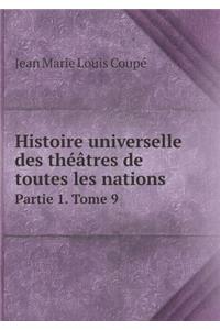 Histoire universelle des théâtres de toutes les nations Partie 1. Tome 9