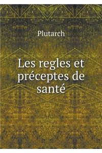 Les Regles Et Préceptes de Santé