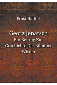 Georg Jenatsch Ein Beitrag Zur Geschichte Der Bündner Wirren