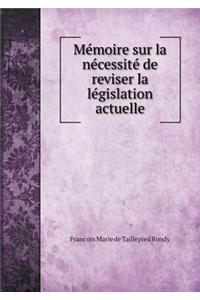 Mémoire sur la nécessité de reviser la législation actuelle