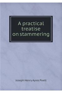 A practical treatise on stammering