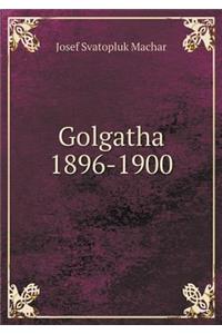 Golgatha 1896-1900
