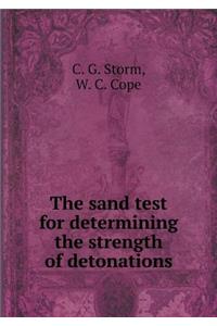 The Sand Test for Determining the Strength of Detonations