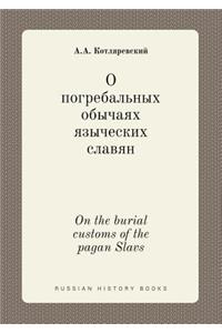 On the burial customs of the pagan Slavs