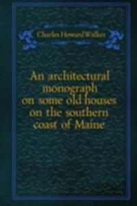 architectural monograph on some old houses on the southern coast of Maine