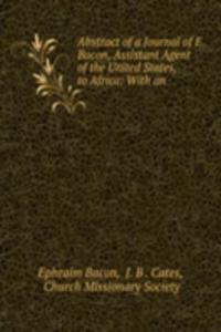 Abstract of a Journal of E. Bacon, Assistant Agent of the United States, to Africa