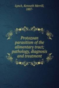 Protozoan parasitism of the alimentary tract; pathology, diagnosis and treatment