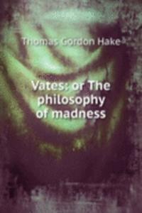 Vates: or The philosophy of madness