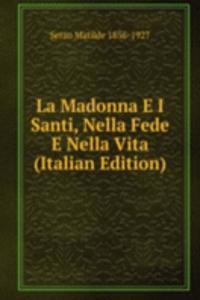 La Madonna E I Santi, Nella Fede E Nella Vita (Italian Edition)