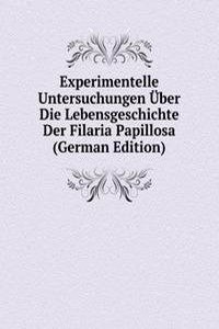 Experimentelle Untersuchungen Uber Die Lebensgeschichte Der Filaria Papillosa (German Edition)