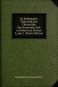De Reformatie: Tijdschrift Der Christelijke Gereformeerde Kerk in Nederland, Volume 3, part 1 (Dutch Edition)