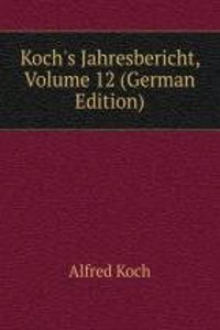 Koch's Jahresbericht, Volume 12 (German Edition)