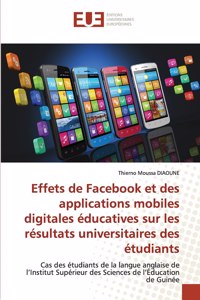 Effets de Facebook et des applications mobiles digitales éducatives sur les résultats universitaires des étudiants