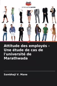 Attitude des employés - Une étude de cas de l'université de Marathwada