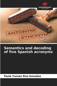 Semantics and decoding of five Spanish acronyms