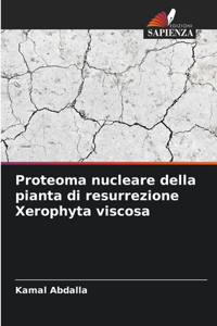 Proteoma nucleare della pianta di resurrezione Xerophyta viscosa