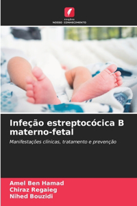 Infeção estreptocócica B materno-fetal