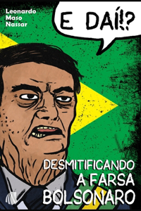 E daí!? Desmitificando a farsa Bolsonaro